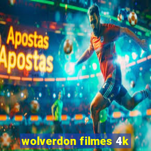 wolverdon filmes 4k